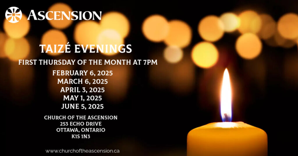 Taizé Evenings 2025, first Thursday of the month at 7 pm. Feb 6, March 6, April 3, May 1, June 5. Church of the Ascension, 253 Echo Drive.